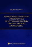 Okładka książki Amerykańskie doktryny prezydenckie polityki zagranicznej i bezpieczeństwa narodowego