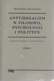 Okładka książki Antyirrealizm w filozofii, psychologii i polityce Tom 1-2