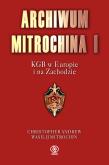 Archiwum Mitrochina T.1. Autor: Andrew Christopher, Mitrokhin Vasili. Dobreksiazki.pl Okładka książki Archiwum Mitrochina T.1
