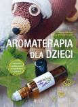 Okładka książki Aromaterapia dla dzieci. Naturalna i szybka pomoc w codziennych sytuacjach