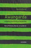 Okładka książki Awangarda między kuchnią a łazienką. Maria Pinińska-Bereś i Jerzy Bereś
