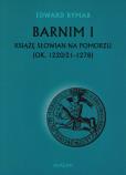 Okładka książki Barnim I Książe Słowian na Pomorzu (ok. 1220/21-1278) oprawa miękka
