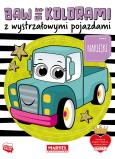 Okładka książki Baw się kolorami z wystrzałowymi pojazdami