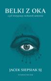 Okładka książki Belki z oka. czyli nietypowy rachunek sumienia