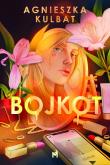 Bojkot. Autor: Agnieszka Kulbat. Dobreksiazki.pl Okładka książki Bojkot