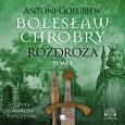 Okładka książki Bolesław Chrobry Rozdroża Tom 1 - Audiobook