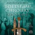 Okładka książki Bolesław Chrobry. Szło nowe Audiobook