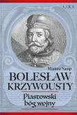 Okładka książki Bolesław Krzywousty Piastowski bóg wojny