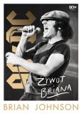 Okładka książki Brian Johnson. Żywot Briana. Autobiografia wokalisty AC/DC