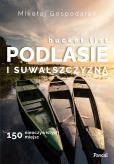 Okładka książki Bucket list Podlesie i Suwalszczyzna. 150 nieoczywistych miejsc