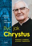 Okładka książki Być jak Chrystus. Rozmowy o świętości, prawdzie i kapłaństwie