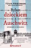 Okładka książki Byłam dzieckiem Auschwitz. Opowieść o ocaleniu