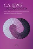 Okładka książki C.S. Lewis jako apologeta. Mocne i słabe strony najważniejszych argumentów