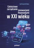 Okładka książki Całościowe zarządzanie innowacjami finansowymi w XXI wieku