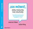 Okładka książki CD MP3 Jak mówić, żeby maluchy nas słuchały. Poradnik przetrwania dla rodziców dzieci w wieku 2-7 lat. Jak mówić