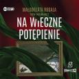 Okładka książki CD MP3 Na wieczne potępienie. Pełnia tajemnic. Tom 3