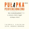 Okładka książki CD MP3 Pułapka perfekcjonizmu. Moc niedoskonałości w świecie, który ciągle wymaga więcej
