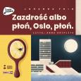 Okładka książki CD MP3 Zazdrość albo płoń, Oslo płoń