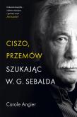 Okładka książki Ciszo, przemów. Szukając W.G. Sebalda