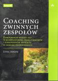 Okładka książki Coaching zwinnych zespołów. Kompendium wiedzy dla ScrumMasterów, Agile Coachów i kierowników projektu w okresie transformacji