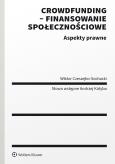 Crowdfunding - finansowanie społecznościowe. Aspekty prawne. Autor: Wiktor Czeszejko-Sochacki. Dobreksiazki.pl Okładka książki Crowdfunding - finansowanie społecznościowe. Aspekty prawne