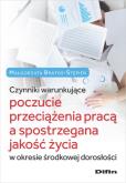 Czynniki warunkujące poczucie przeciążenia pracą a spostrzegana jakość życia w okresie środkowej dor. Autor: Bratos-Stępień Małgorzata. Dobreksiazki.pl Okładka książki Czynniki warunkujące poczucie przeciążenia pracą a spostrzegana jakość życia w okresie środkowej dor