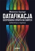 Okładka książki Datafikacja. Gospodarka oparta na danych. Konkurencja a regulacja