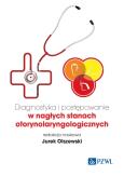 Okładka książki Diagnostyka i postępowanie w nagłych stanach otorynolaryngologicznych