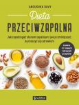 Okładka książki Dieta przeciwzapalna. Jak zapobiegać stanom zapalnym i jak je zmniejszać, by cieszyć się zdrowiem