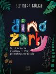 Dinożarły, czyli co ŻARŁY dinozaury. Autor: Dominika Górka. Dobreksiazki.pl Okładka książki Dinożarły, czyli co ŻARŁY dinozaury