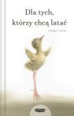 Okładka książki Dla tych, którzy chcą latać