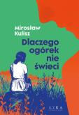 Dlaczego ogórek nie świeci. Autor: Kulisz Mirosław. Dobreksiazki.pl Okładka książki Dlaczego ogórek nie świeci