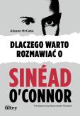 Okładka książki Dlaczego warto rozmawiać o Sinéad O'Connor