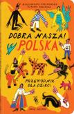 Okładka książki dobra nasza Polska! Przewodnik dla dzieci