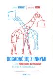 Okładka książki Dogadać się z innymi, czyli Porozumienie bez Przemocy nie tylko w życiu organizacji