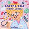 Doktor Asia. Wizyta u lekarza. Autor: Świdrowska-Jaros Joanna. Dobreksiazki.pl Okładka książki Doktor Asia. Wizyta u lekarza