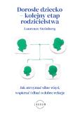 Okładka książki Dorosłe dziecko – kolejny etap rodzicielstwa. Jak utrzymać silne więzi, wspierać i dbać o dobre relacje