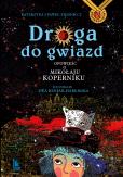 Okładka książki Droga do gwiazd Opowieść o Mikołaju Koperniku