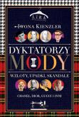 Okładka książki Dyktatorzy mody. Wzloty, upadki, skandale