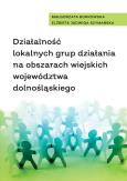 Okładka książki Działalność lokalnych grup działania na obszarach wiejskich województwa dolnośląskiego