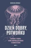 Okładka książki Dzień dobry, potworku. Historie z terapii, które inspirują do walki o samego siebie