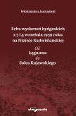 Okładka książki Echa wydarzeń bydgoskich z 3 i 4 września 1939 roku na Nizinie Nadwiślańskiej. Od Łęgnowa do Solca Kujawskiego