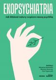 Okładka książki Ekopsychiatria. Jak bliskość natury wspiera naszą psychikę