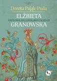 Okładka książki Elżbieta Granowska. Królowa Władysława Jagiełły
