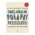 Okładka książki Emocjonalne pułapki przeszłości. Jak przełamać negatywne wzorce zachowań? (wyd. 2022)