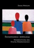 Eschatologia i rewolucja. Autor: Daniel Wańczyk. Dobreksiazki.pl Okładka książki Eschatologia i rewolucja