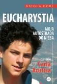 Okładka książki Eucharystia. Moja autostrada do nieba. Historia Carla Acutisa