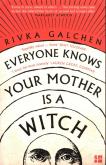 EVERYONE KNOWS YOUR MOTHER. Autor: Galchen Rivka. Dobreksiazki.pl Okładka książki EVERYONE KNOWS YOUR MOTHER