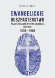 Okładka książki Ewangelickie duszpasterstwo Polskich Sił Zbrojnych na Zachodzie w latach 1939-1949