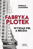 Okładka książki Fabryka Plotek. Wywiad PRL a Belgia